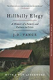 Hillbilly Elegy: A Memoir of a Family and Culture in Crisis by J. D. Vance; 2018. Hardcover.