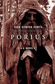 Porius by John Cowper Powys, Judity Bond (Editor), Morine Krissdottir (Editor and Foreward); 1951/2007. Hardcover.