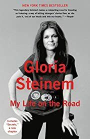My Life on the Road by Gloria Steinem; 2016. Hardcover.