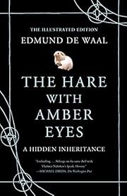 Hare with Amber Eyes, The: A Hidden Inheritance (Illustrated Edition), by Edmund de Waal; 2012. Hardcover.