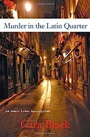 Murder in the Latin Quarter (Aimee Leduc #9) by Cara Black; 2009. Hardcover