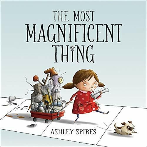 Most Magnificent Thing, The; by Ashley Spires. 2014. Hardcover (Ch-PIC)