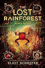 Lost Rainforest, The: Rumi's Riddle (#3) by Eliot Schrefer, Emilia Dziubak (Illustrator); 2020. Hardcover (Ch-FIC)