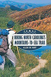 Hiking North Carolina's Mountains-To-Sea Trail by Allen de Hart; 2000. Softcover. (CO-NC)