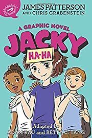 Jacky Ha-Ha: a Graphic Novel by James Patterson, Chris Grabenstein, Adam Rau (Adapted by), Betty Tang (Illustrator); 2020. Softcover. (Ch-FIC)