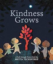Kindness Grows: A Peek-through Picture Book by Britta Teckentrup ; 2019. Hardcover (Ch-PIC)