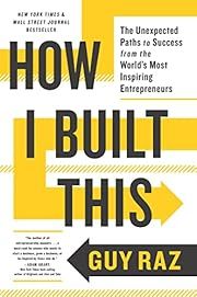 How I Built This: The Unexpected Paths to Success from the World's Most Inspiring Entrepreneurs by Guy Raz; 2022. Softcover.