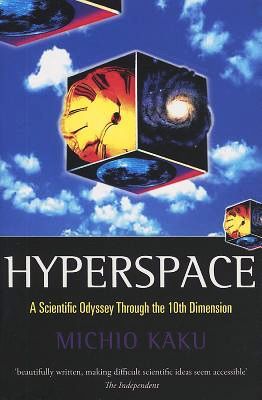 Hyperspace: A Scientific Odyssey Through Parallel Universes, Time Warps, and the 10th Dimension by Michio Kaku; 1994. Hardcover.