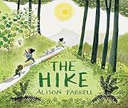 Hike, The by Alison Farrell; 2019. Hardcover. (Ch-PIC)