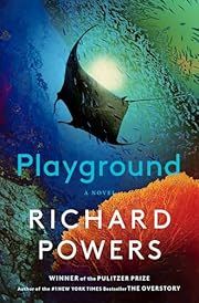 Playground by Richard Powers; 2024. Hardcover.
