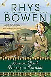 Love and Death Among the Cheetahs (Her Royal Spyness #13) by Rhys Bowen; 2020. Softcover.
