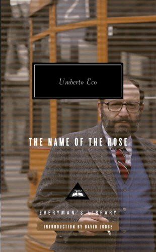 Name of the Rose, The by Umberto Eco, David Lodge (Introduction), William Weaver (Translator); 1980/2006. Hardcover. (Everyman's Library)