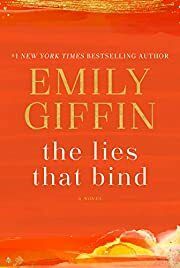 Lies That Bind, The  by Emily Giffin; 2020. Hardcover.