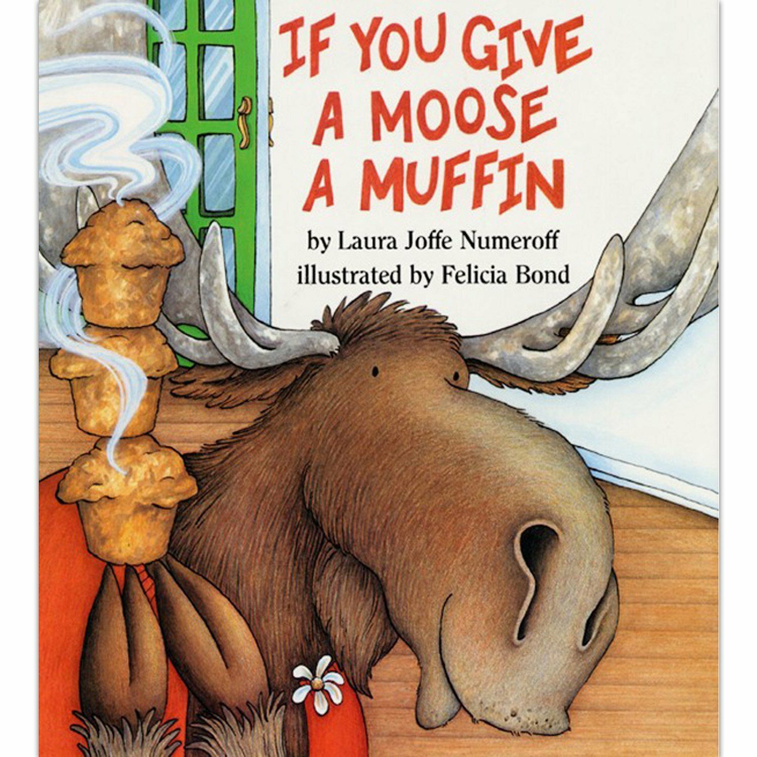 If You Give a Moose a Muffin; by Laura Numeroff. 1991 Hardcover (Ch-PIC)