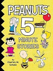 Peanuts 5-Minute Stories by Charles  M. Schulz; 2017. Hardcover. (Ch-FIC)