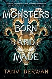 Monsters Born and Made by Tanvi Berwah; 2022. Hardcover. (YA)