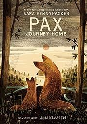Pax, Journey Home by Sara Pennypacker, Jon Klassen (Illustrator); 2021. Hardcover. (Ch-FIC)