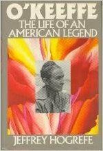 O'Keeffe: The Life of an American Legend by Jeffrey Hogrefe; 1992. Hardcover.