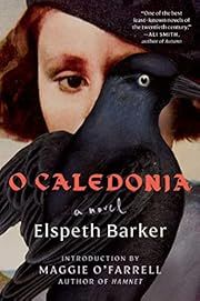 O Caledonia by Elspeth Barker, Maggie O'Farrell (Introduction); 1991/2022. Softcover.