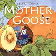 Mother Goose by Sylvia Long; 1999. Hardcover (Ch-NF)