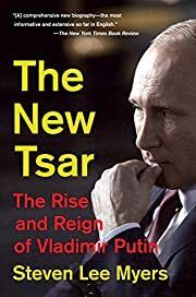 New Tsar: The Rise and Reign of Vladimir Putin, The by Steven Lee Myers; 2016. Softcover.