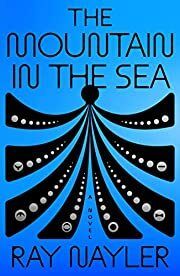 Mountain in the Sea, The by Ray Nayler; 2022. Hardcover.