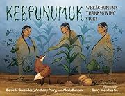 Keepunumuk by Danielle Greendeer, Anthony Perry, Alexis Bunten; 2022. Hardcover. (Ch-PIC)