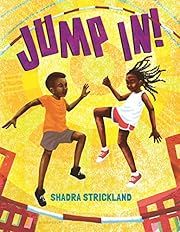 Jump In! by Shadra Strickland; 2023. Hardcover. (Ch-PIC)