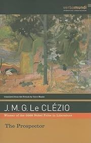 Prospector, The by J. M. G. (Jean-Marie Gustave) Le Clezio, Carol Marks (Translator); 1985/2008. Softcover.