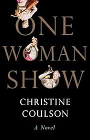 One Woman Show by Christine Coulson; 2023. Hardcover.