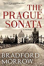 Prague Sonata, The by Bradford Morrow; 2018. Softcover.