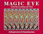 Magic Eye: A New Way of Looking at the World by N.E. Thing Enterprises; 1993. Hardcover. (LF)