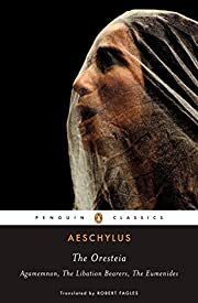 Oresteia: Agamemnon; The Libation Bearers; The Eumenides by Aeschylus; 459/1984. Softcover (Penguin Classics) (CO)