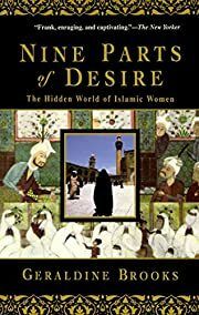 Nine Parts of Desire: The Hidden World of Islamic Women by Geraldine Brooks; 1995. Softcover.