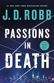 Passions in Death (In Death #59) by J D Robb; 2024. Hardcover.