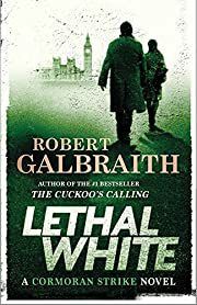 Lethal White (Cormoran Strike #4) by Robert Galbraith; 2018. Softcover.