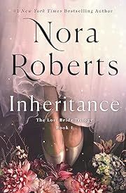 Inheritance (The Lost Bride Trilogy #1) by Nora Roberts; 2023. Hardcover. (Library Discard)