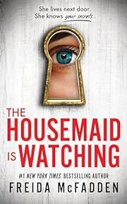 Housemaid Is Watching, The (The Housemaid #3) by Freida McFadden; 2024. Softcover.