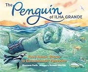 Penguin of Ilha Grande, The by Shannon Earle, Renato Alarcao (Illustrator); 2023. Hardcover. (Ch-NF)