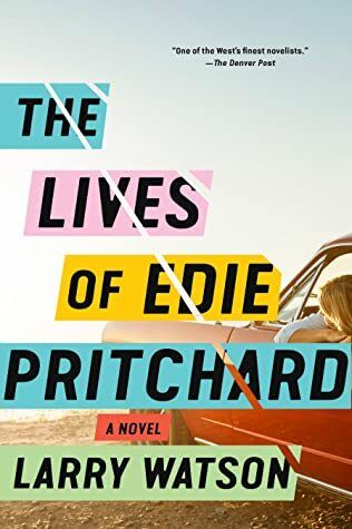 Lives of Edie Pritchard, The  by Larry Watson. 2020. Hardcover.