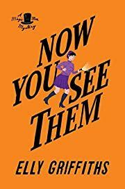 Now You See Them (Brighton Mysteries #5) by Elly Griffiths; 2019. Softcover.