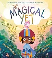 Magical Yet, The by Lorena Alvarez (Illustrator, Cover Design by), Angela DiTerlizzi; 2020. Hardcover. (Ch-PIC)