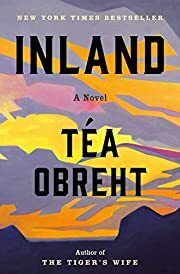 Inland by Téa Obreht; 2019. Hardcover.