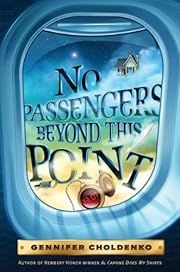 No Passengers Beyond This Point by Gennifer Choldenko; 2011. Hardcover. (Ch-FIC)
