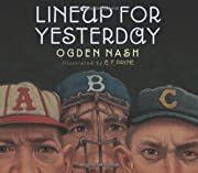 Lineup for Yesterday by Ogden Nash; 2011. Hardcover (Ch-NF)