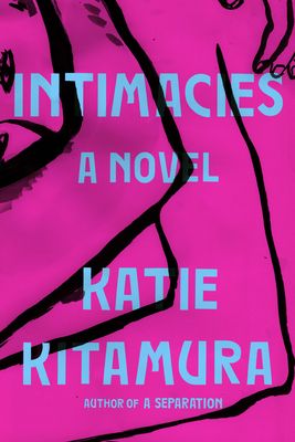 Intimacies: A Novel by Katie Kitamura. 2021. Softcover.