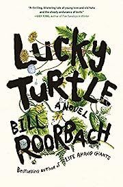 Lucky Turtle by Bill Roorbach; 2022. Hardcover