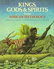 Kings, Gods &amp; Spirits from African Mythology (The World Mythology) by Jan Knappert, Francesca Pelizzoli; 1993. Hardcover (Ch-NF)