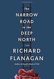 Narrow Road to the Deep North, The by Richard Flanagan; 2014. Hardcover.