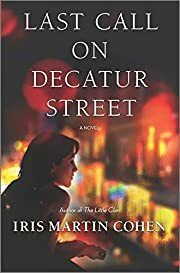 Last Call on Decatur Street by Iris Martin Cohen; 2020. Hardcover.